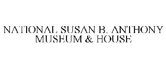 NATIONAL SUSAN B. ANTHONY MUSEUM & HOUSE