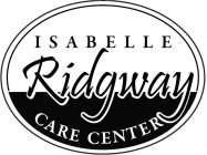 ISABELLE RIDGWAY CARE CENTER