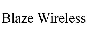 BLAZE WIRELESS