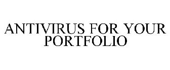 ANTIVIRUS FOR YOUR PORTFOLIO