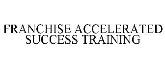 FRANCHISE ACCELERATED SUCCESS TRAINING