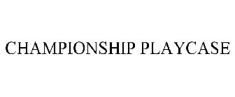 CHAMPIONSHIP PLAYCASE