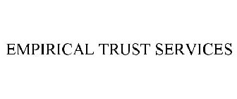 EMPIRICAL TRUST SERVICES