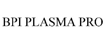 BPI PLASMA PRO