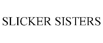 SLICKER SISTERS