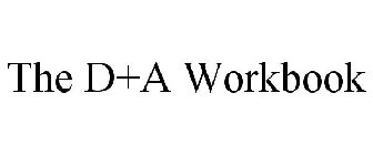 THE D+A WORKBOOK