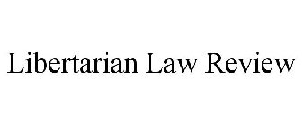 LIBERTARIAN LAW REVIEW