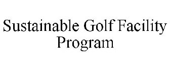 SUSTAINABLE GOLF FACILITY PROGRAM