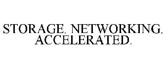 STORAGE. NETWORKING. ACCELERATED.