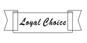 LOYAL CHOICE