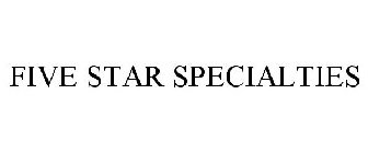 FIVE STAR SPECIALTIES