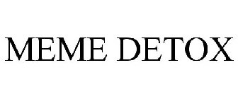 MEME DETOX