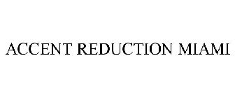 ACCENT REDUCTION MIAMI
