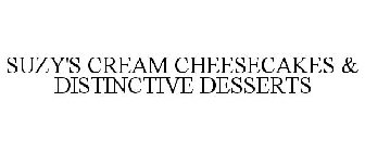 SUZY'S CREAM CHEESECAKES & DISTINCTIVE DESSERTS