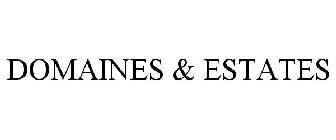 DOMAINES & ESTATES