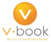 V V · BOOK LIKE YOU'VE NEVER SEEN BEFORE