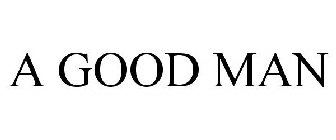 A GOOD MAN