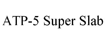 ATP-5 SUPER SLAB