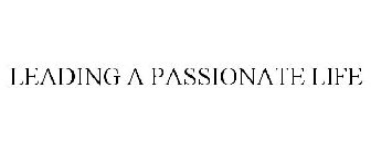 LEADING A PASSIONATE LIFE