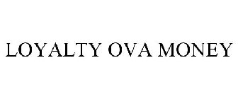 LOYALTY OVA MONEY