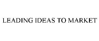 LEADING IDEAS TO MARKET