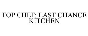 TOP CHEF: LAST CHANCE KITCHEN