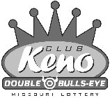 CLUB KENO DOUBLE BULLS-EYE MISSOURI LOTTERY