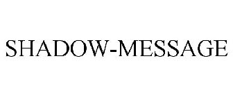 SHADOW-MESSAGE