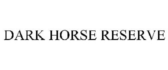 DARK HORSE RESERVE