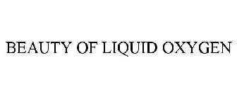 BEAUTY OF LIQUID OXYGEN