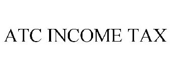 ATC INCOME TAX