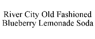 RIVER CITY OLD FASHIONED BLUEBERRY LEMONADE SODA