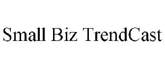 SMALL BIZ TRENDCAST