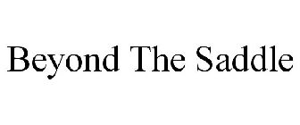 BEYOND THE SADDLE
