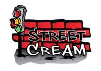 STREET CREAM