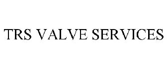 TRS VALVE SERVICES