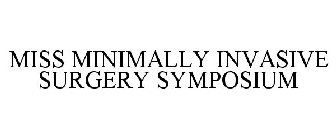 MISS MINIMALLY INVASIVE SURGERY SYMPOSIUM