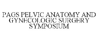 PAGS PELVIC ANATOMY AND GYNECOLOGIC SURGERY SYMPOSIUM