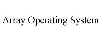 ARRAY OPERATING SYSTEM