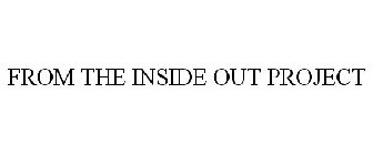 FROM THE INSIDE OUT PROJECT