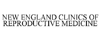 NEW ENGLAND CLINICS OF REPRODUCTIVE MEDICINE