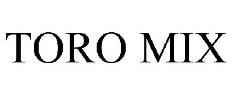 TORO MIX