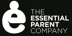 E THE ESSENTIAL PARENT COMPANY