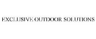 EXCLUSIVE OUTDOOR SOLUTIONS