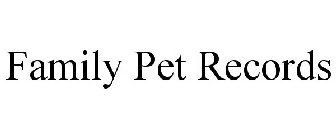 FAMILY PET RECORDS