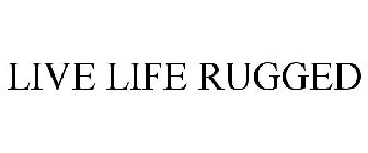 LIVE LIFE RUGGED