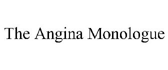 THE ANGINA MONOLOGUE