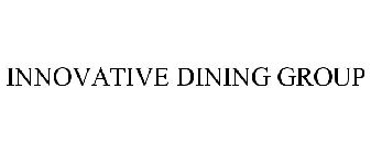 INNOVATIVE DINING GROUP