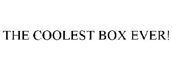 THE COOLEST BOX EVER!