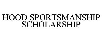 HOOD SPORTSMANSHIP SCHOLARSHIP